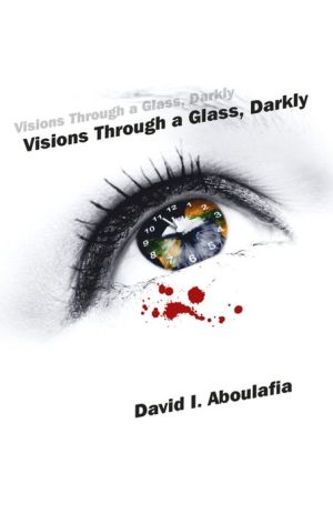 Darkly Visions Through a Glass