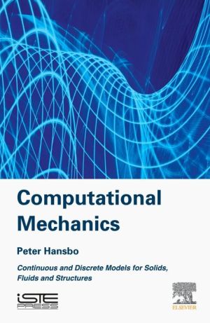 Computational Mechanics: Continuous and Discrete Models for Solids, Fluids and Structures
