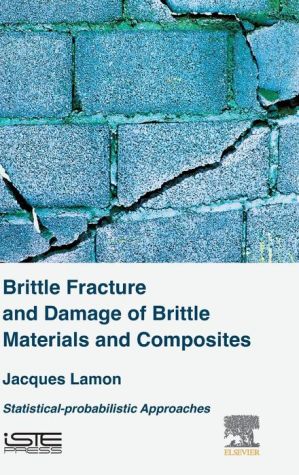 Brittle Fracture and Damage for Brittle Materials and Composites: Statistical-Probabilistic Approaches