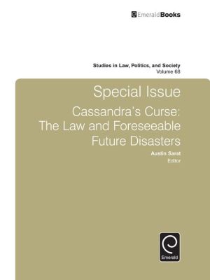 Special Issue Cassandra's Curse: The Law and Foreseeable Future Disasters