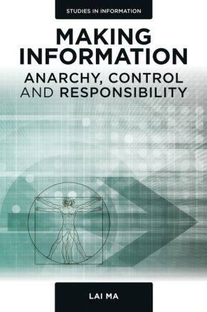 Making Information: Anarchy, Control, and Responsibility