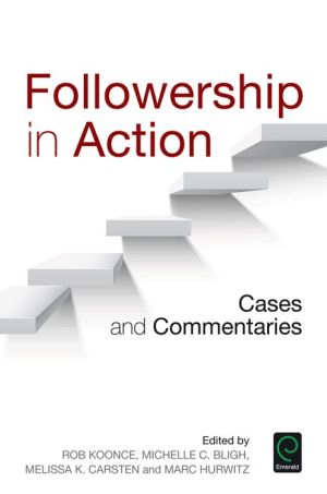 Followership in Action: Cases and Commentaries