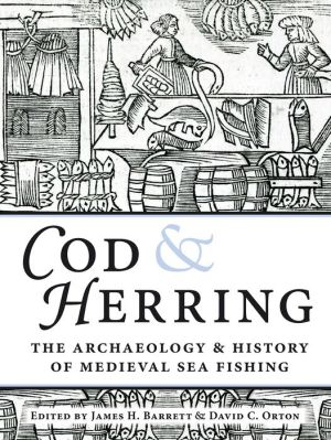 Cod and Herring: The Archaeology and History of Medieval Sea Fishing