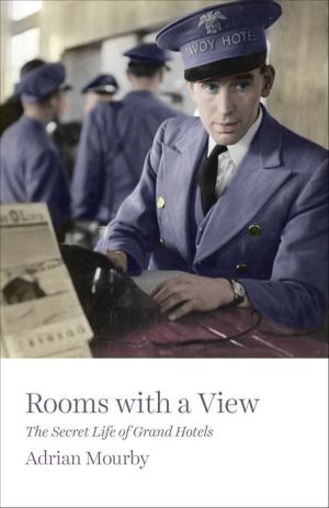 Rooms with a View: The Secret Life of Great Hotels