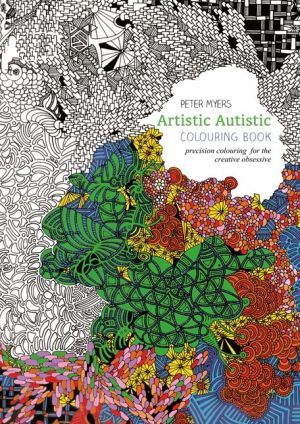 Artistic Autistic Colouring Book: Celebrate Your Differences