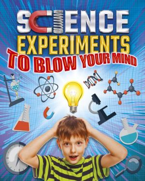Science Experiments to Blow Your Mind