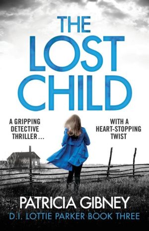 The Lost Child: A gripping detective thriller with a heart-stopping twist