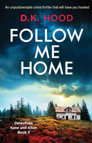 Book Follow Me Home: An unputdownable crime thriller that will have you hooked