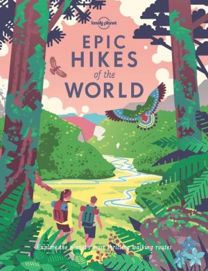 Free download of the jungle book Epic Hikes of the World (English Edition) by Lonely Planet