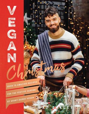 Book Vegan Christmas: Over 70 Amazing Recipes for the Festive Season