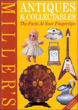 Miller's Antiques & Collectables: The Facts at Your Fingertips