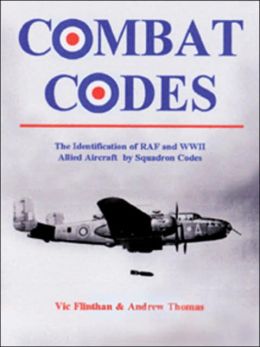 Combat Codes: The Identification of RAF and WW II Allied Aircraft Squadron Codes