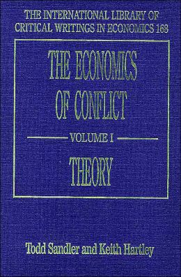 The Economics of Conflict (The International Library of Critical Writings in Economics) Todd Sandler and Keith Hartley