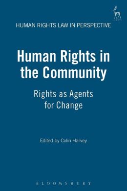 Human Rights in the Community: Rights As Agents for Change