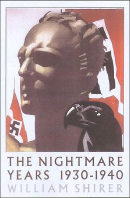 Nightmare Years: 1930 - 1940 William Shirer