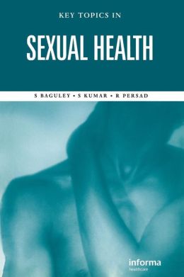 Key Topics in Sexual Health Rajendra Persad, Stephen Baguley, Sunil Kumar