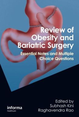 Review of Obesity and Bariatric Surgery: Essential Notes and Multiple Choice Questions Subhash Kini and Raghavendra Rao