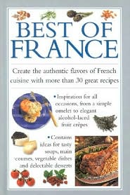 Best of France: Create the Authentic Flavours of French Cuisine with over 30 Stunning Recipes