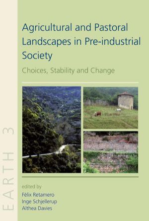 Agricultural and Pastoral Landscapes in Pre-Industrial Society: Choices, Stability and Change