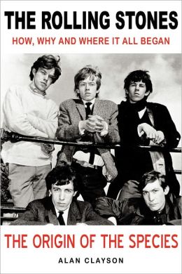 The Rolling Stones: The Origin of the Species: How, Why and Where It All Began