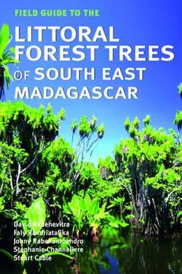 Field Guide to the Littoral Forest Trees of South East Madagascar