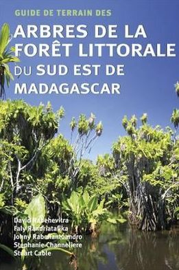 Guide de terrain des arbres de la foret littorale du Sud Est de Madagascar
