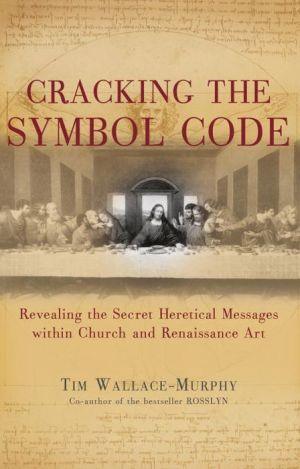 Cracking the Symbol Code: The Heretical Message within Church and Renaissance Art