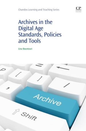 Archives in the Digital Age: Standards, Policies and Tools