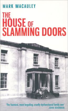 House of Slamming Doors Mark Macauley