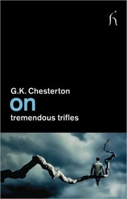 On Tremendous Trifles