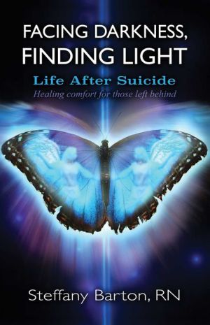 Facing Darkness, Finding Light: Life after Suicide
