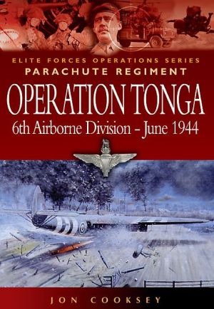 Operation Tonga: Pegasus Bridge and the Merville BatteryElite Forces Operations Series