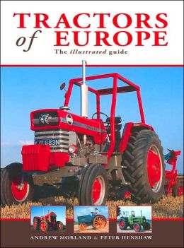 Tractors of Europe: The Illustrated Guide Peter Henshaw