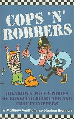 Cops 'n' Robbers: Hilarious True Stories of Bungling Burglars and Crafty Coppers