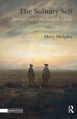 The Solitary Self: Darwin and the Selfish Gene (Heretics) Mary Midgley