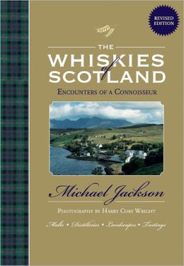 The Whiskies of Scotland: Encounters of a Connoisseur Michael Jackson and Harry Cory Wright