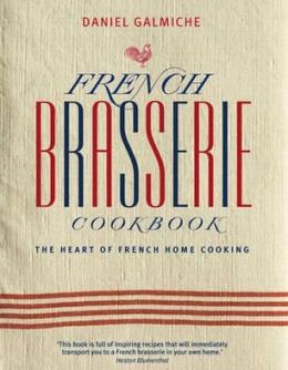 French Brasserie Cookbook. Daniel Galmiche