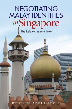 Negotiating Malay Identities in Singapore: The Role of Modern Islam