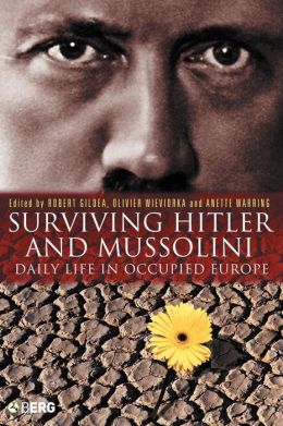 Surviving Hitler and Mussolini Anette Warring, Olivier Wieviorka, Robert Gildea