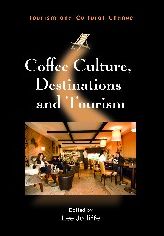 Coffee Culture, Destinations and Tourism (Tourism and Cultural Change) Lee Jolliffe