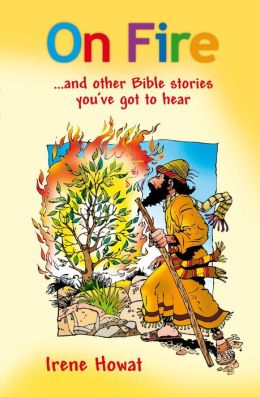 On Fire: and other Bible stories you got to hear