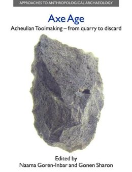 Axe Age: Acheulian Toolmaking - from Quarry to Discard