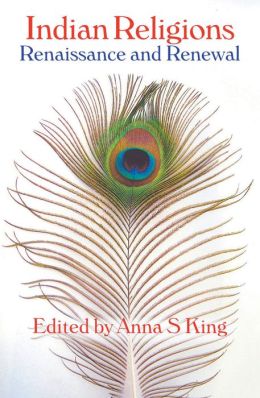 Indian Religions: Renaissance and Renewal - The Spalding Papers on Indic Studies