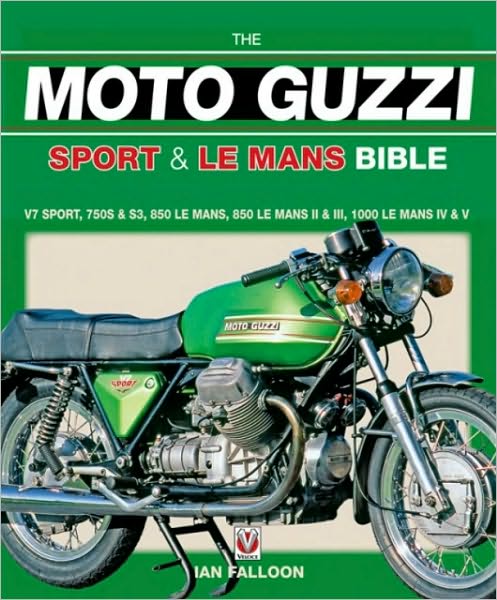 The Moto Guzzi Sport & Le Mans Bible