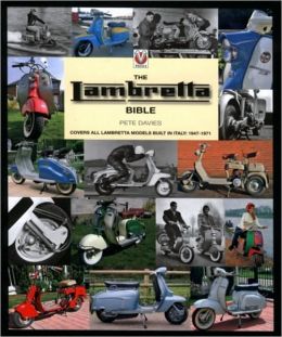 The Lambretta Scooter Bible: Covers all Lambretta models built in Italy between 1947 and 1971 Peter Davies