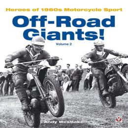 Off-Road Giants!: Heroes of 1960s Motorcycle Sport, Vol. 2 Andy Westlake