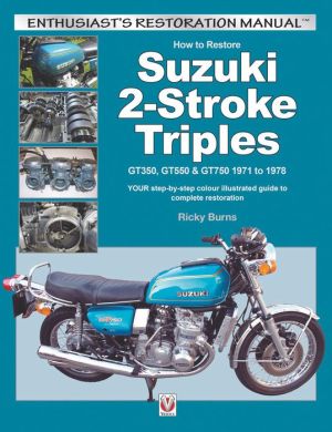 How to Restore Suzuki 2-Stroke Triples: YOUR step-by-step colour illustrated guide to complete restoration
