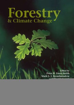 Forestry and Climate Change Jim M. Lynch, Mark S. J. Broadmeadow, Peter H. Freer-Smith