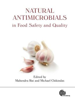 Natural Antimicrobials in Food Safety and Quality Mahendra Rai and Michael L. Chikindas