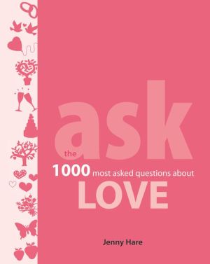 Ask: Love: the 1000 most-asked questions about Love